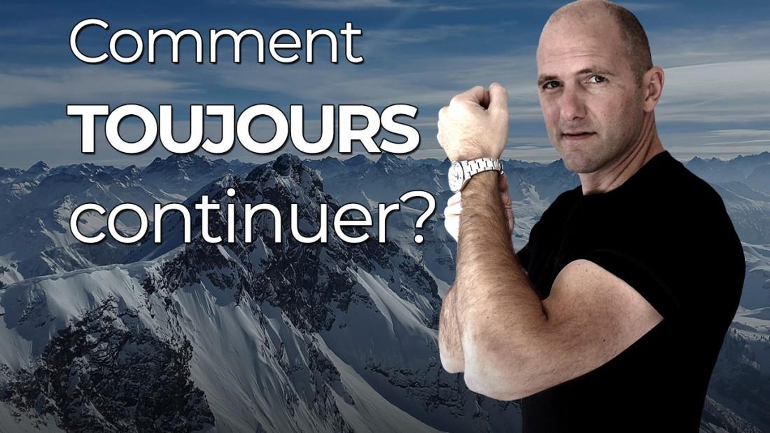 Comment TOUJOURS continuer? (Comment arrter d'arrter)