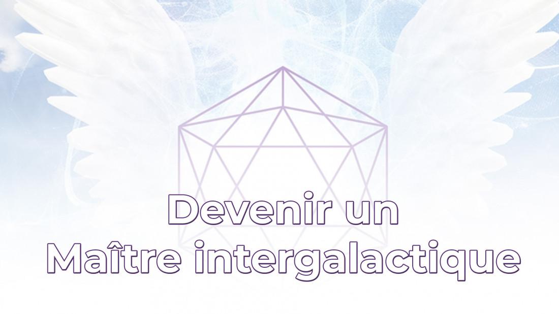 Devenir un Matre intergalactique