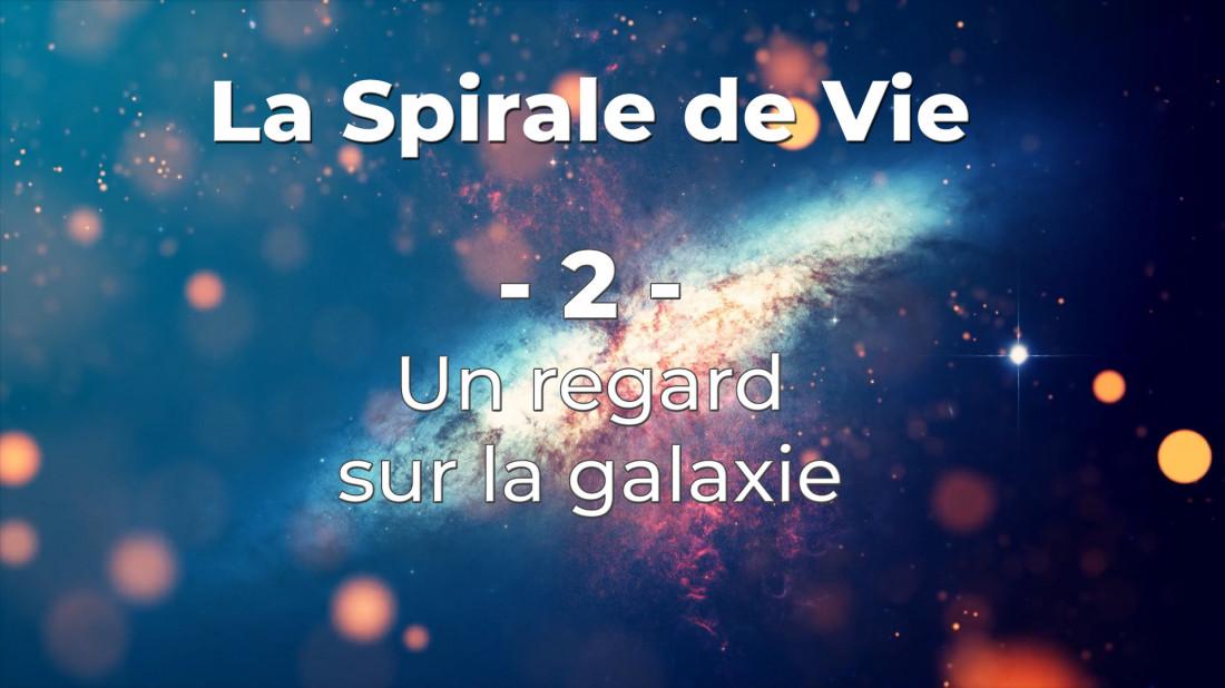 La Spirale de Vie - 2) Un regard sur la galaxie