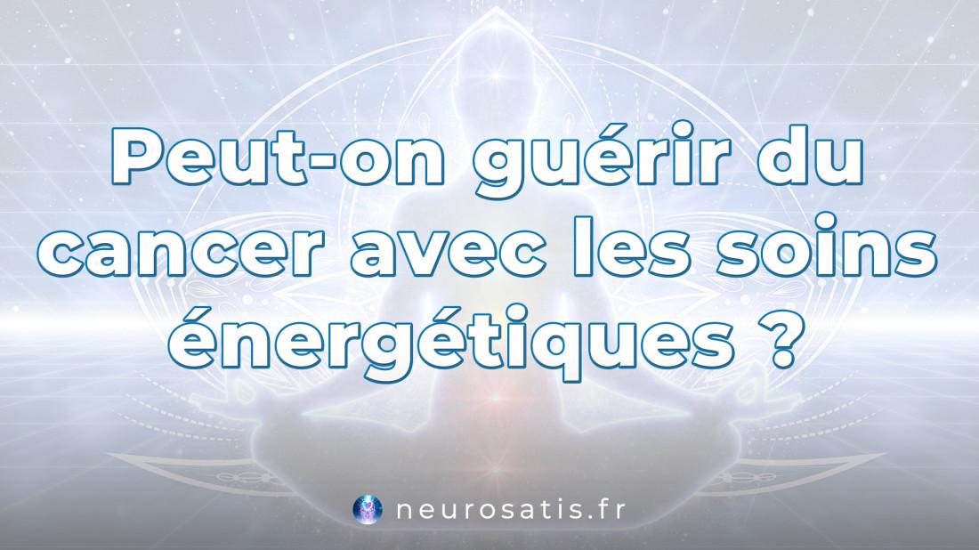Peut-on gurir du cancer avec les soins nergtiques  SoinsFAQ