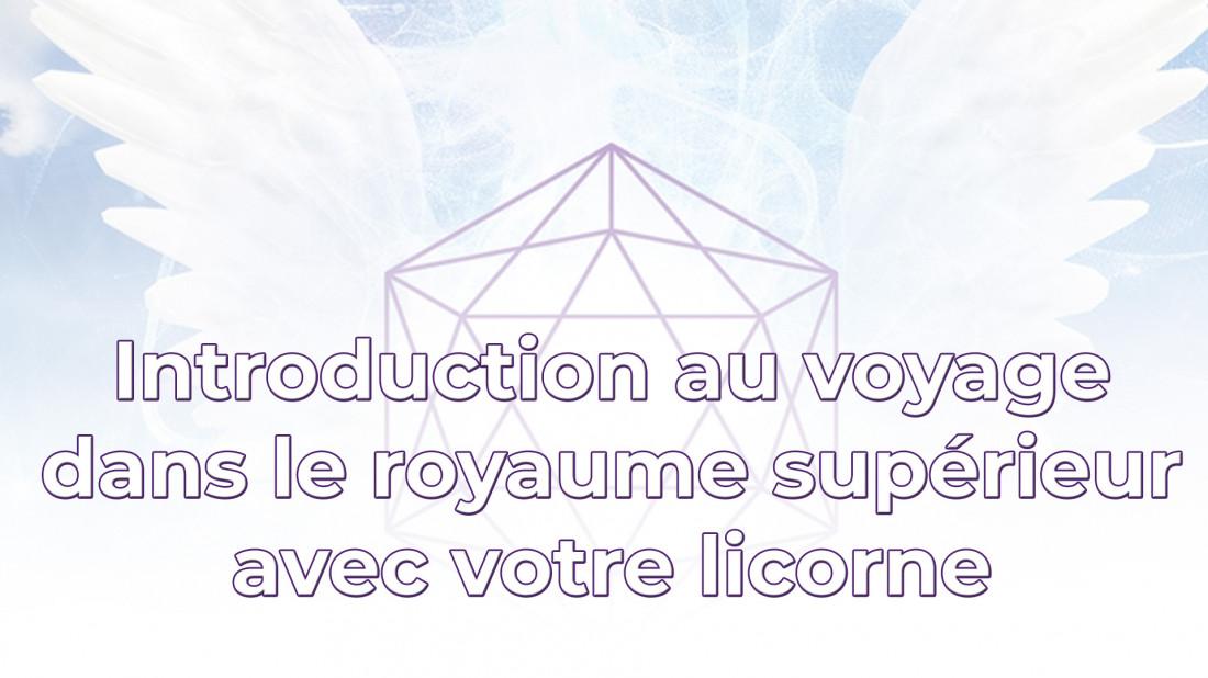 Introduction au voyage dans le royaume suprieur avec votre licorne