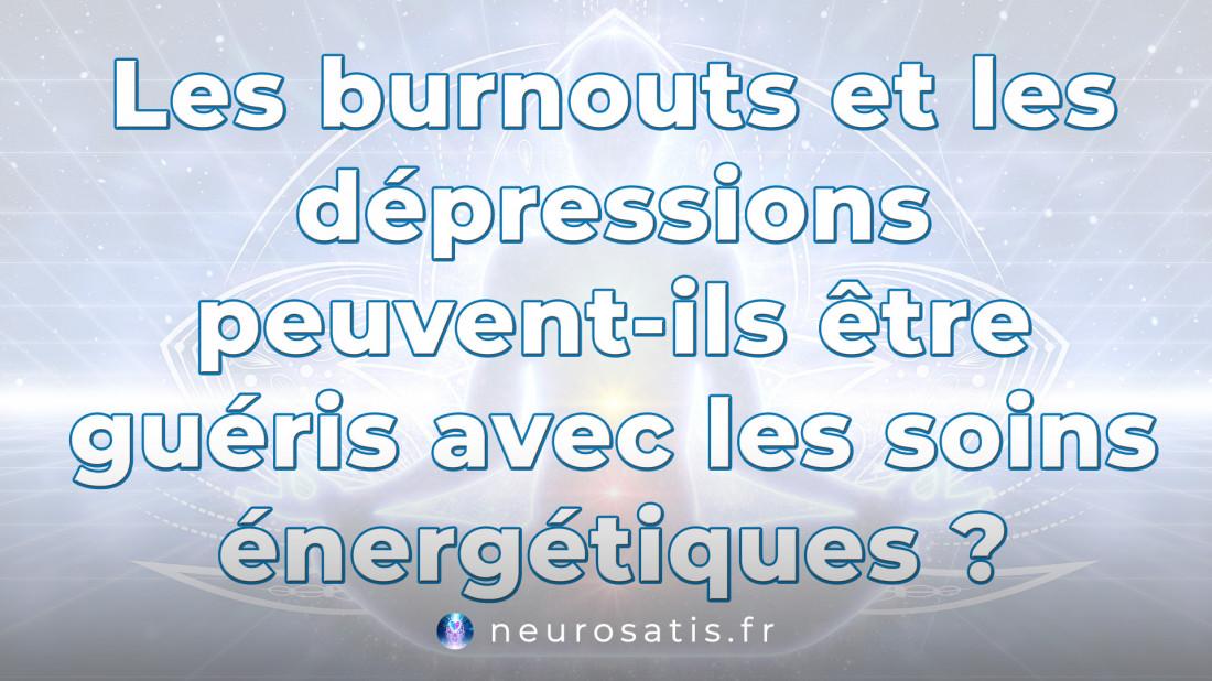 Les burnouts et les dpressions peuvent-ils tre guris avec les soins nergtiques  SoinsFAQ