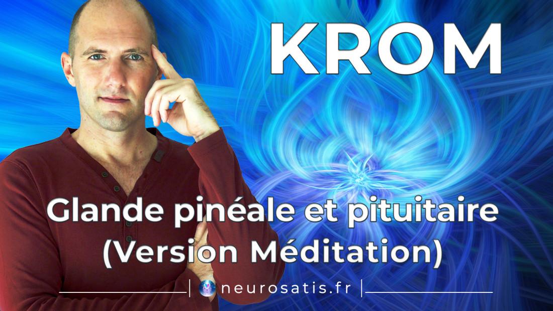 KROM Glande pinale et pituitaire (Mditation guide)