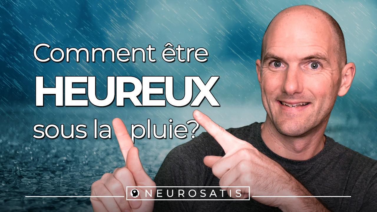 Comment tre HEUREUX quand il pleut?