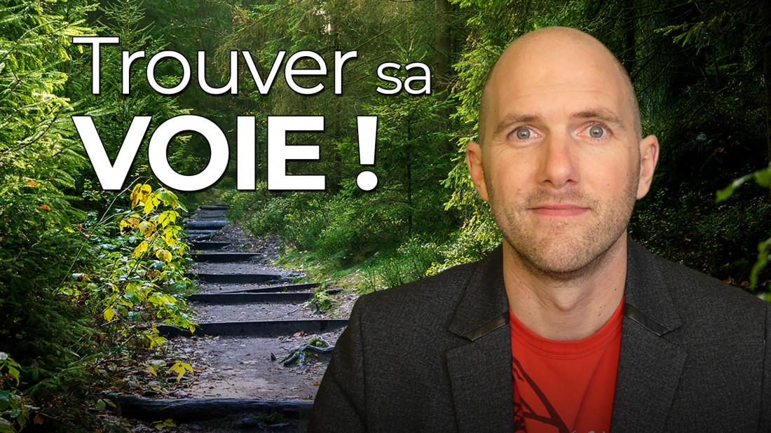 Comment TROUVER sa VOIE