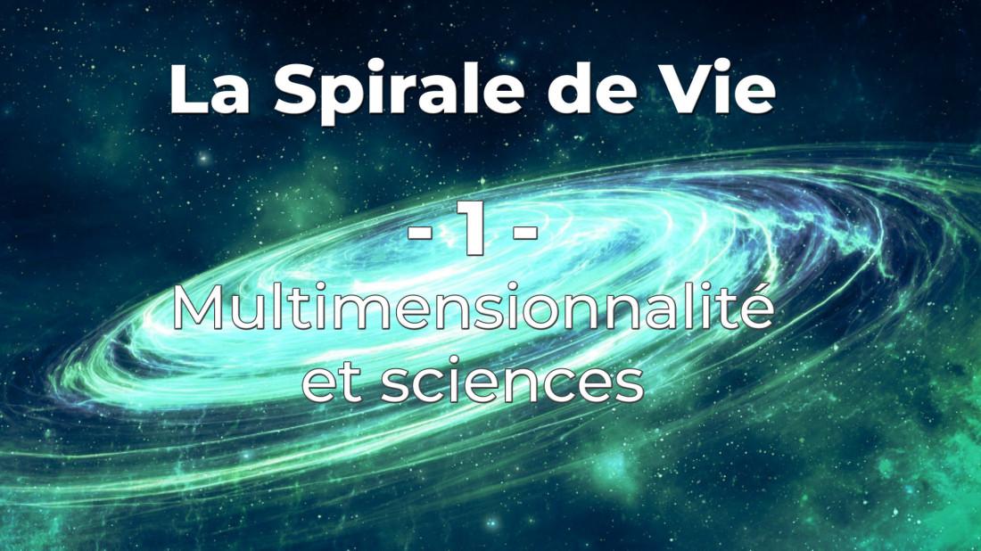 La Spirale de Vie - 1) Multimensionnalit et sciences