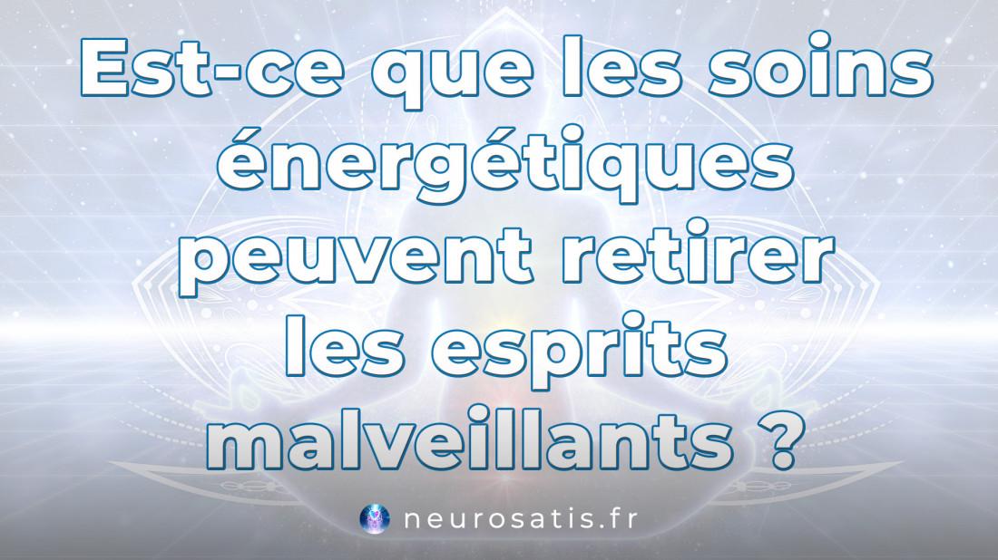 Est-ce que les soins nergtiques peuvent retirer les esprits malveillants  SoinsFAQ