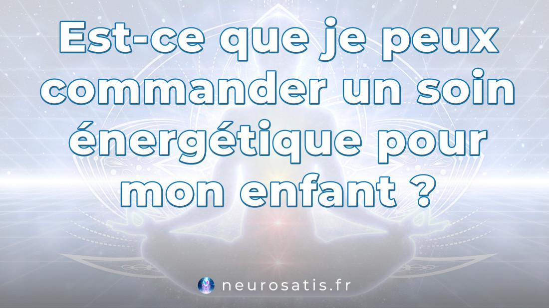 Est-ce que je peux commander un soin nergtique pour mon enfant  SoinsFAQ