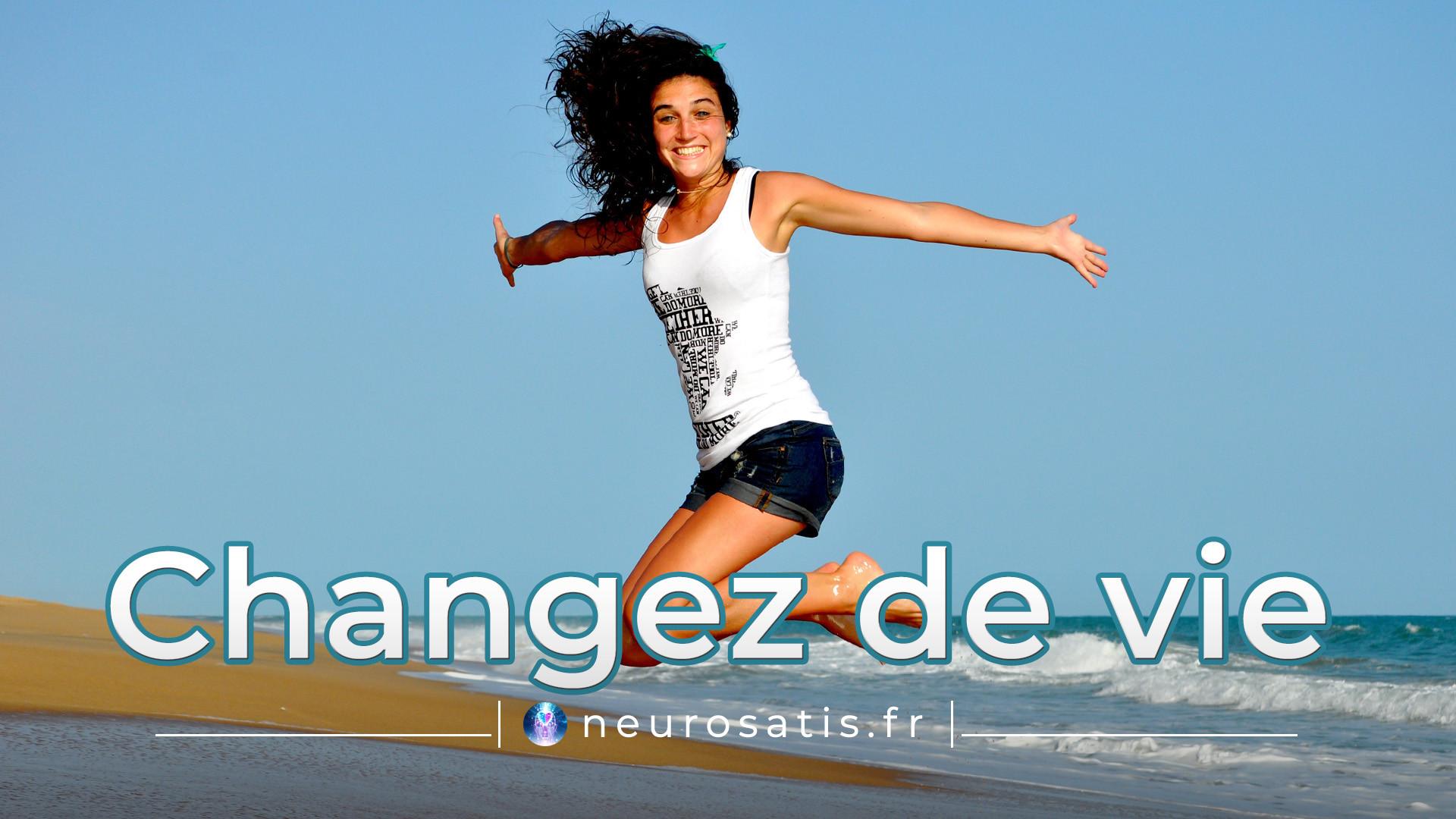 Mthode Neurosatis 7 Changez de vie