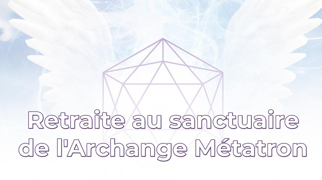 Retraite au sanctuaire de l'Archange Mtatron