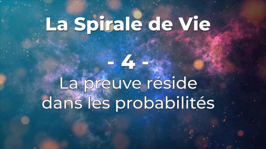 La Spirale de Vie - 4) La preuve rside dans les probabilits