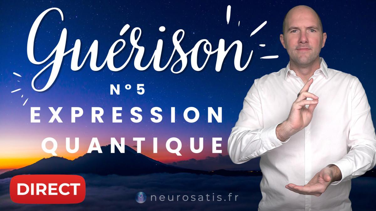 Gurison 5 : Expression Quantique